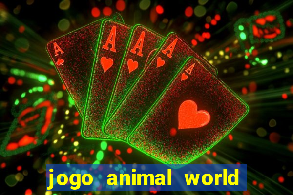 jogo animal world paga mesmo